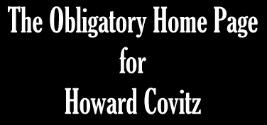 The Obligatory Home Page for Howard Covitz